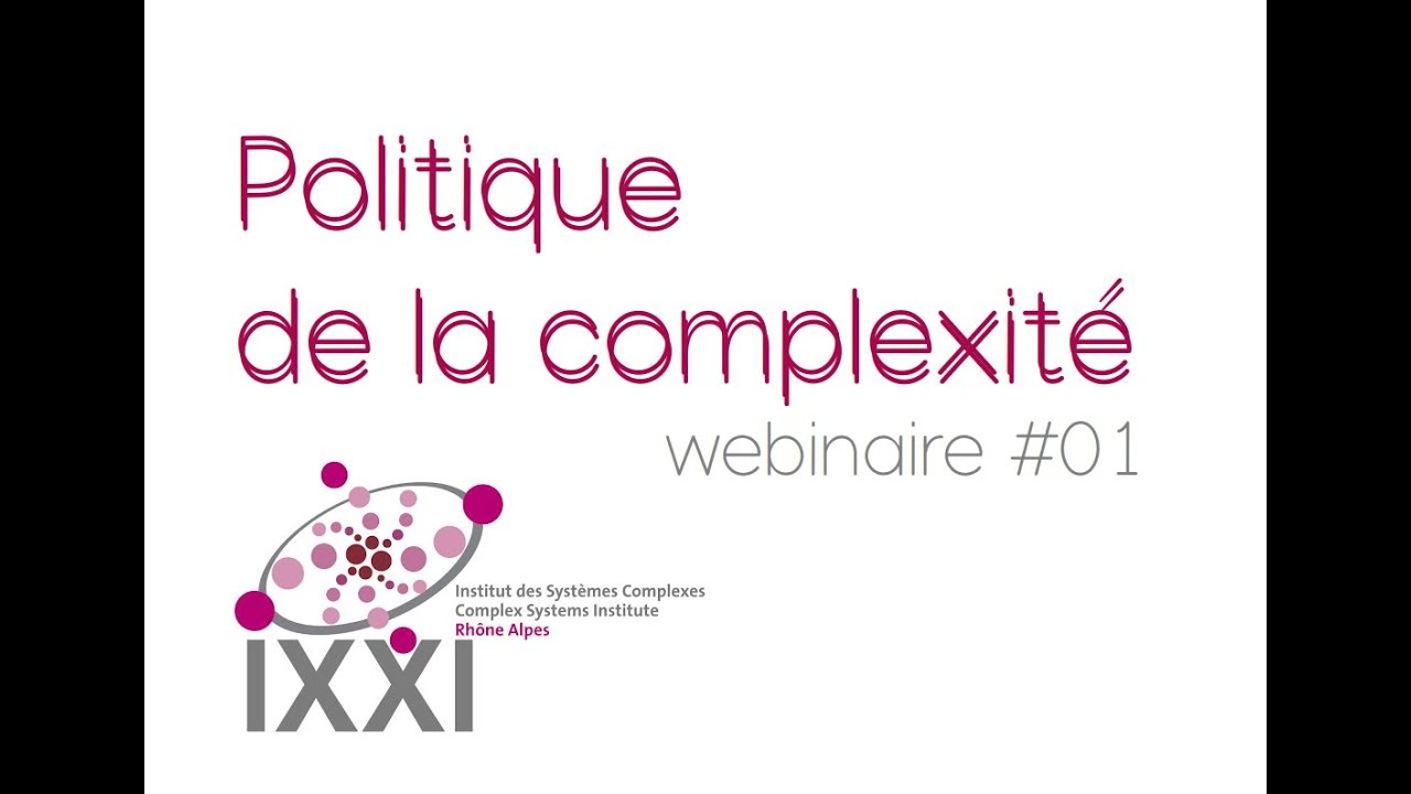 #01 Webinaire IXXI - Politique de la complexit&eacute;