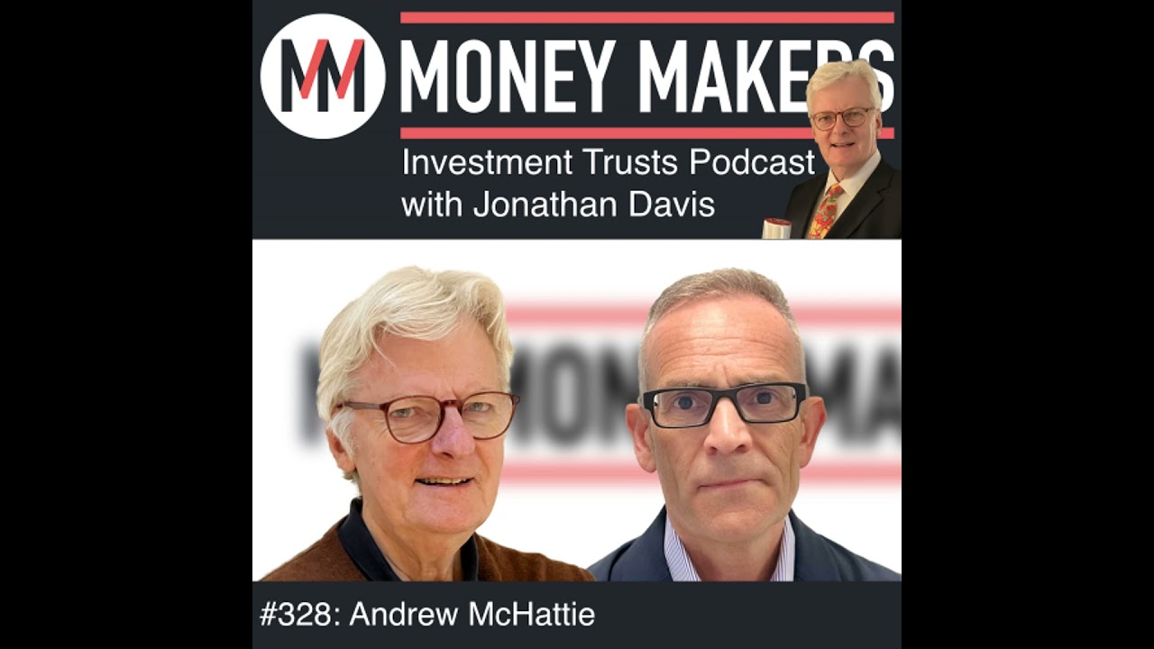 328: Money Makers Investment Trusts Podcast - with Andrew McHattie (18 Apr 2026)