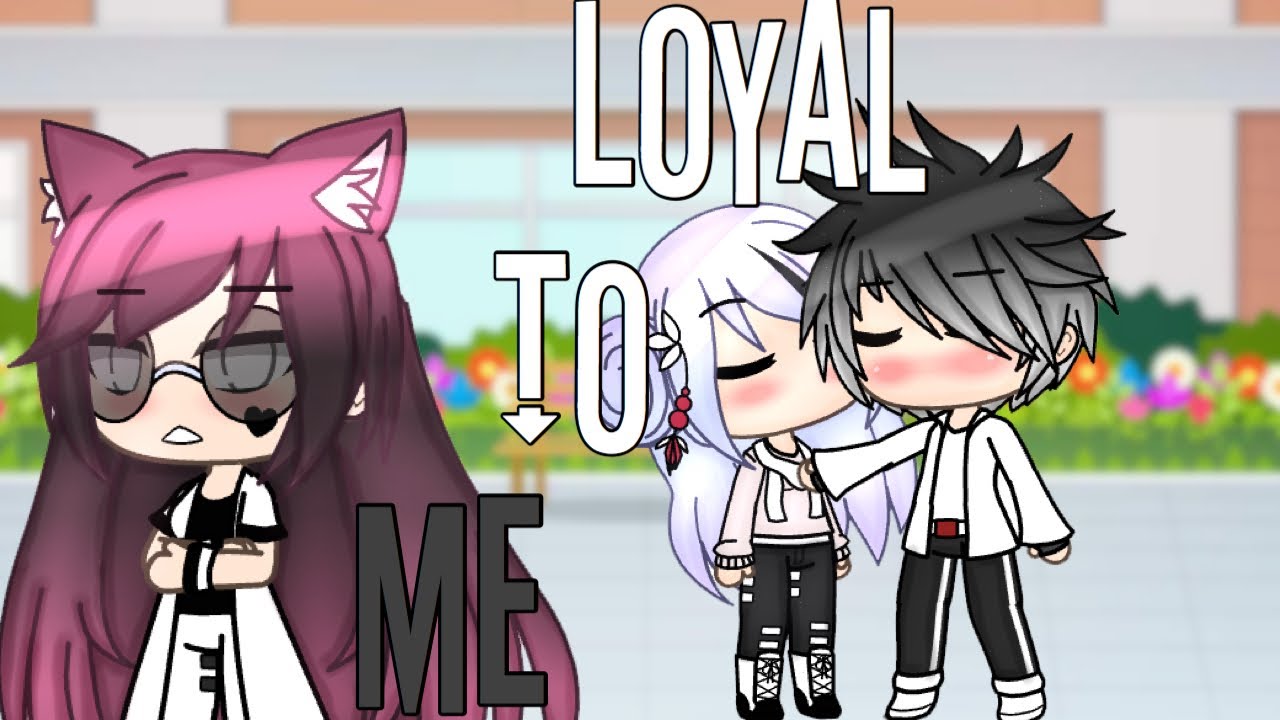 Loyal to me || GLMV (Flash Warning)