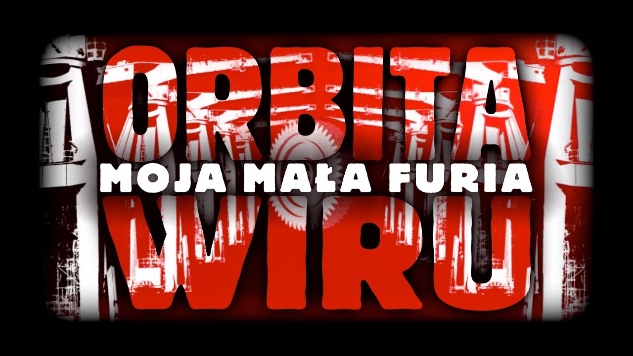 ORBITA WIRU - Moja mała Furia [Official Video] 2009