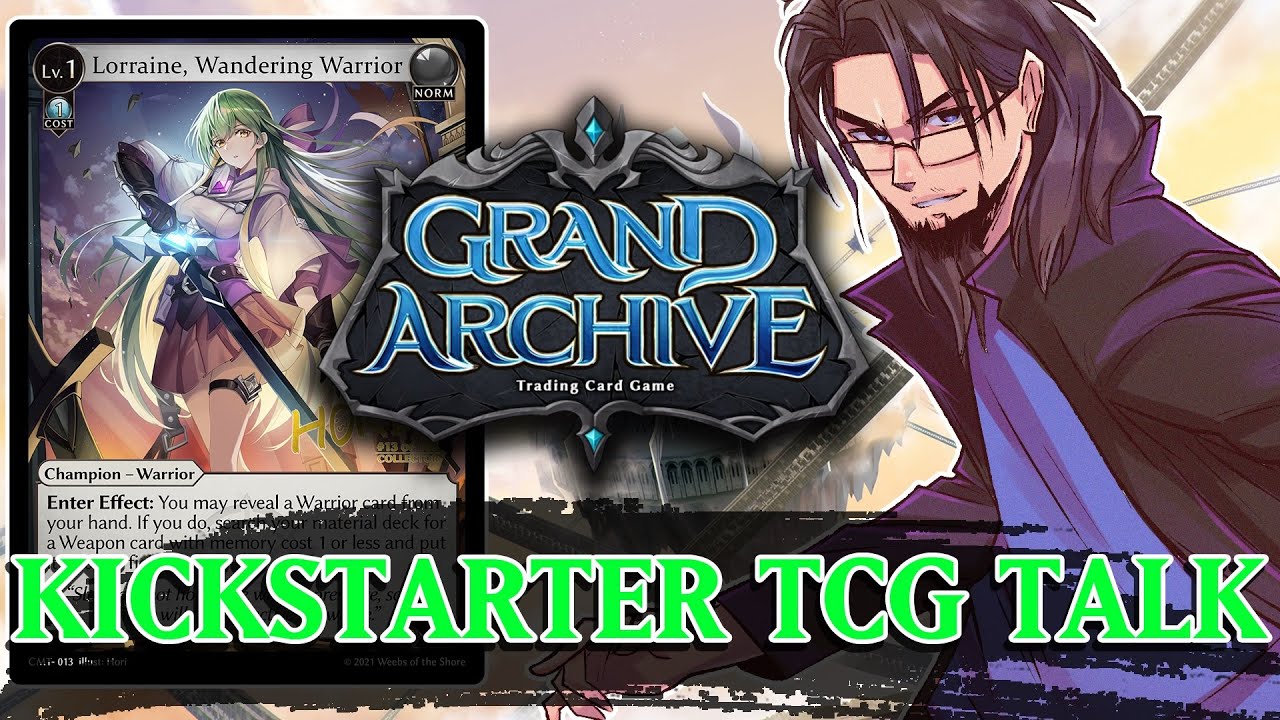 Let's Talk about GRAND ARCHIVE TCG and Kickstarter TCGS in General