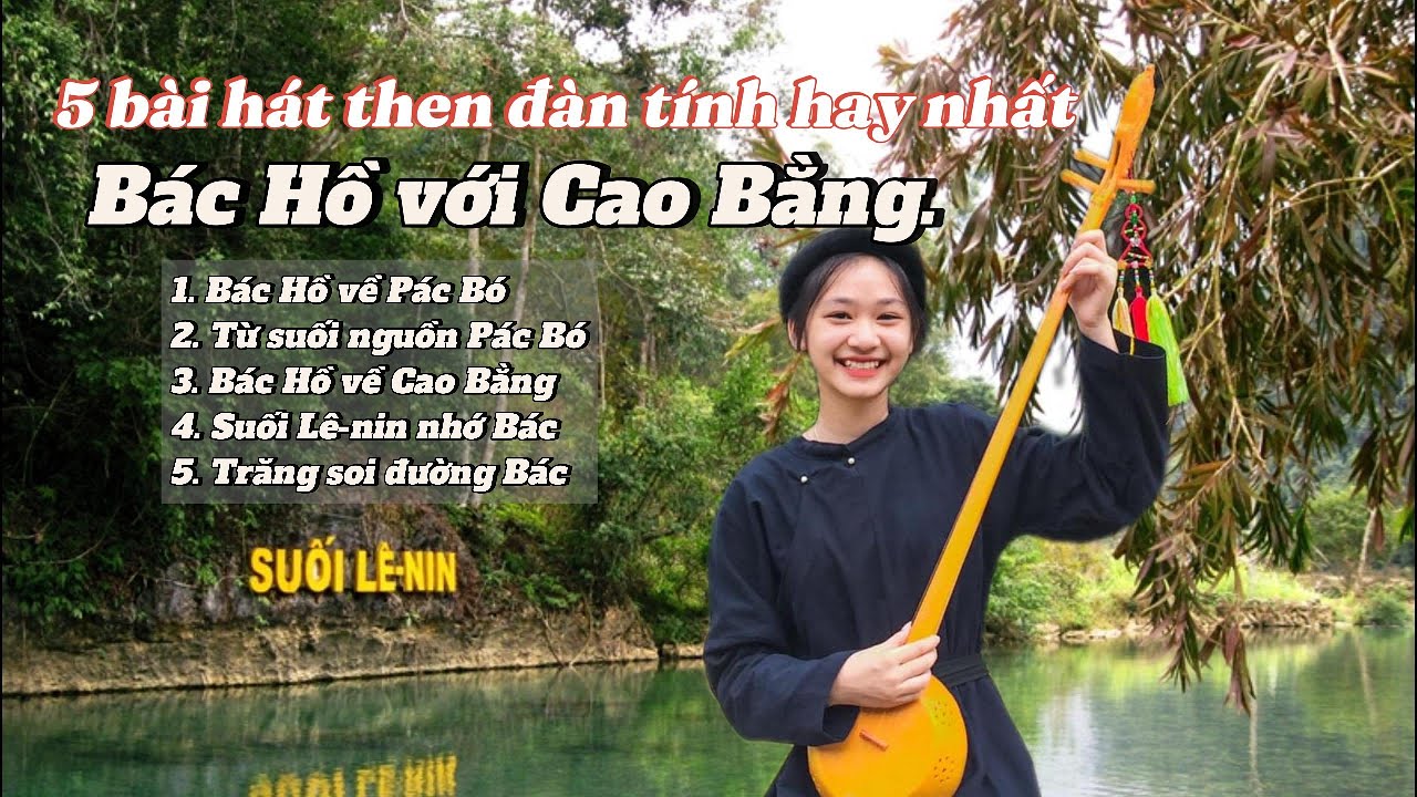 Hát then đàn tính Bác Hồ với Cao Bằng - Top 5 bài hay nhất