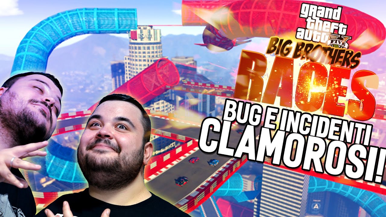 BIG BROTHERS RACES + 1: BUG e Incidenti Clamorosi!