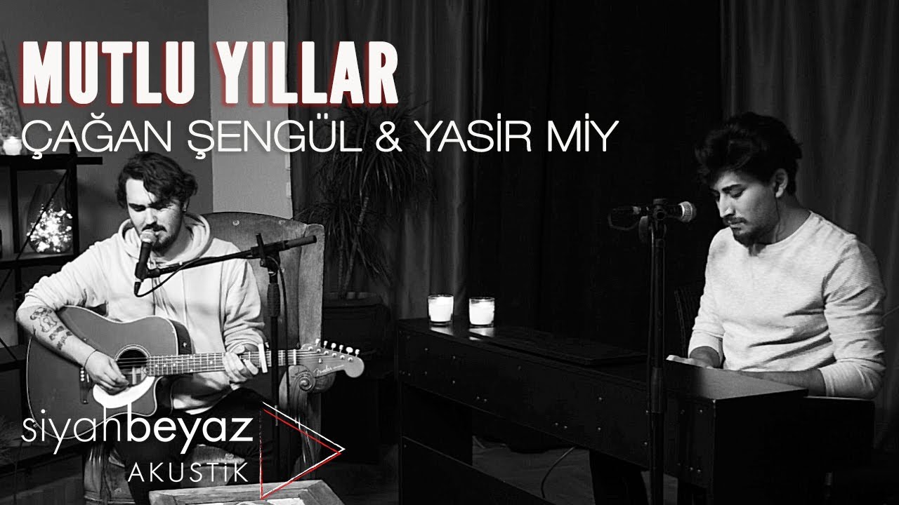 Çağan Şengül & Yasir Miy - Mutlu Yıllar (SiyahBeyaz Akustik)