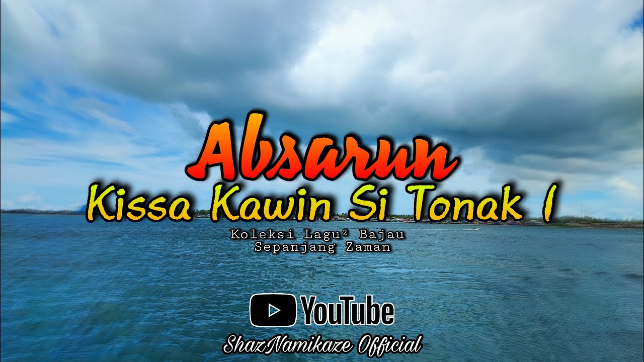 Absarun - Kissa Kawin Si Tonak 1 | Lagu Bajau Semporna | Kissa&sup2;