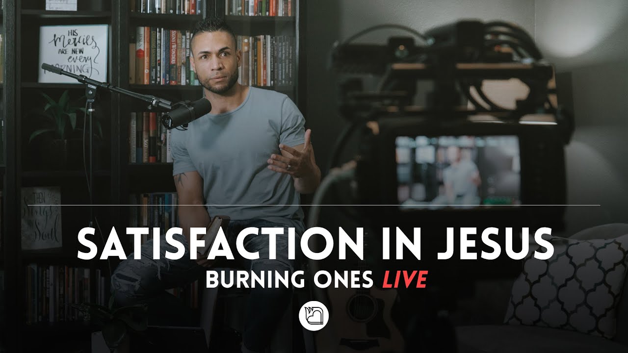 SATISFACTION IN JESUS - HEBREWS 12 | Burning Ones: LIVE