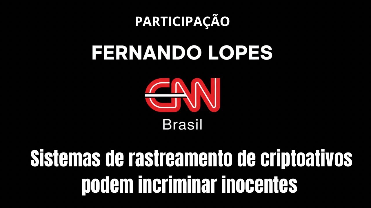 Avisei a CNN Brasil: rastreamento de criptoativos pode incriminar inocentes