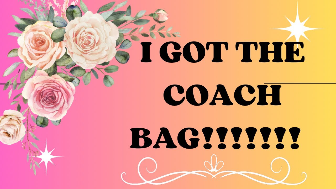 I GOT THE COACH BAG!! 💃🏽💃🏽💃🏽