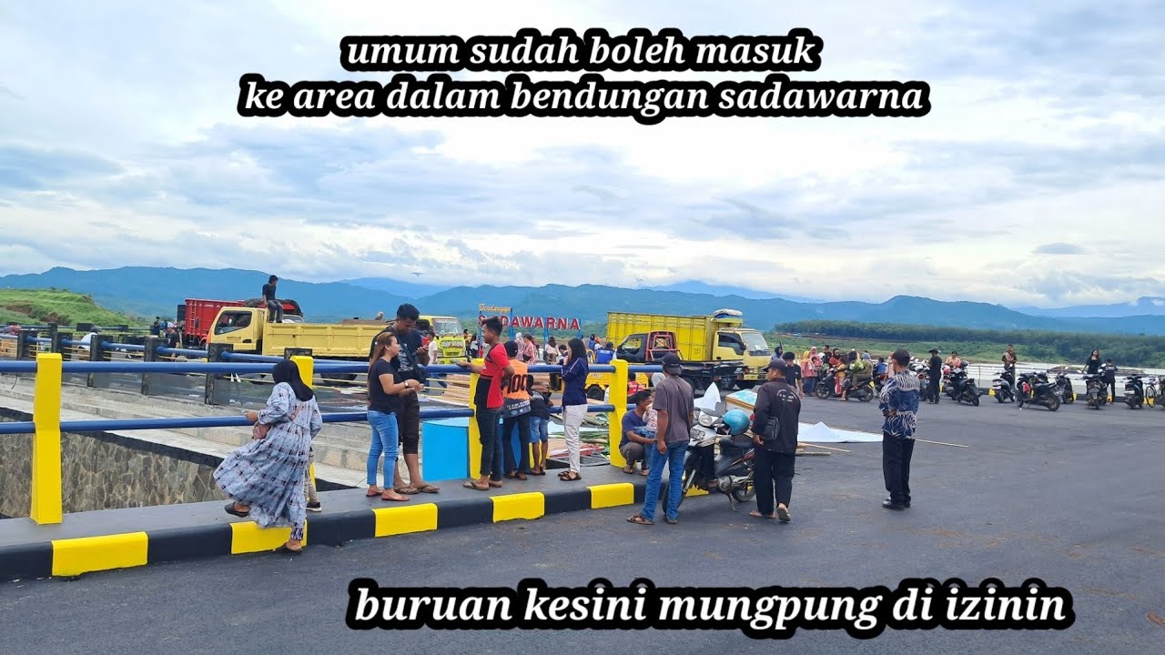 info hari ini warga bisa masuk ke area dalam bendungan sadawarna