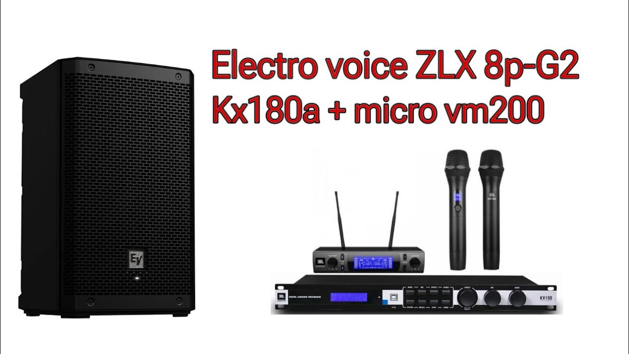 Electro voice ZLX 8p-G2 kết hợp kx180a + vm200 hát hay lắm lun