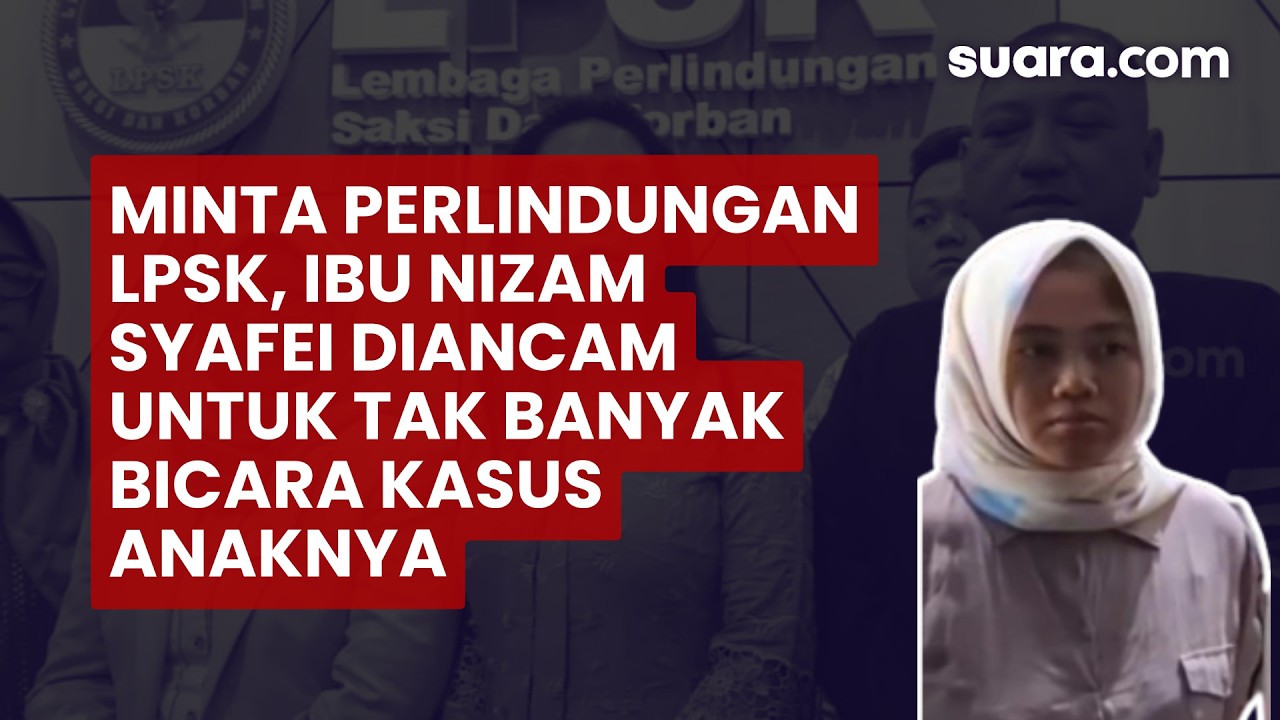 Minta Perlindungan LPSK, Ibu Nizam Syafei Diancam untuk Tak Banyak Bicara Kasus Anaknya