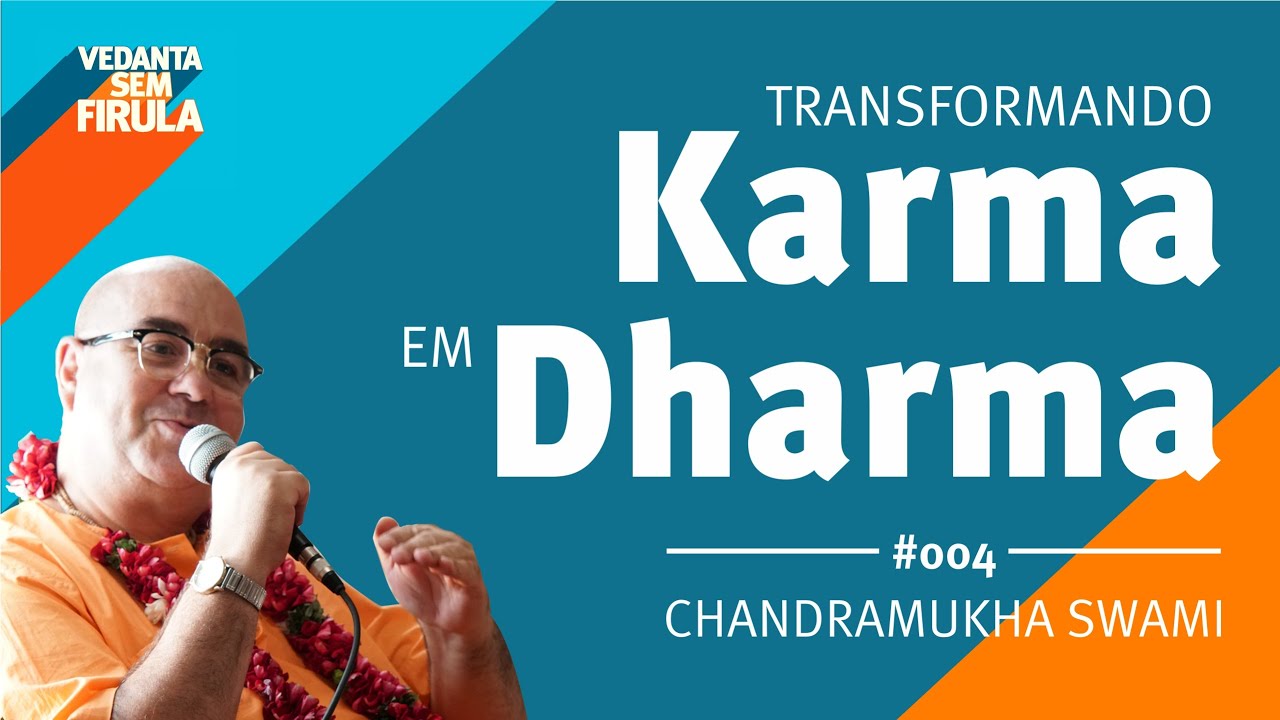 #4 - Transformando Karma em Dharma - Chandramukha Swami