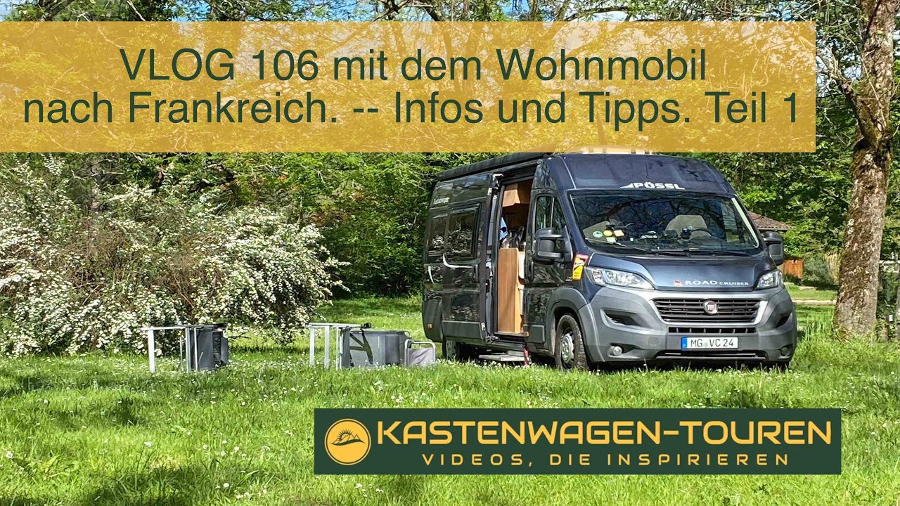 VLOG 106 mit dem Wohnmobil nach Frankreich - Infos und Tipps.   - Schwerpunkt Périgord