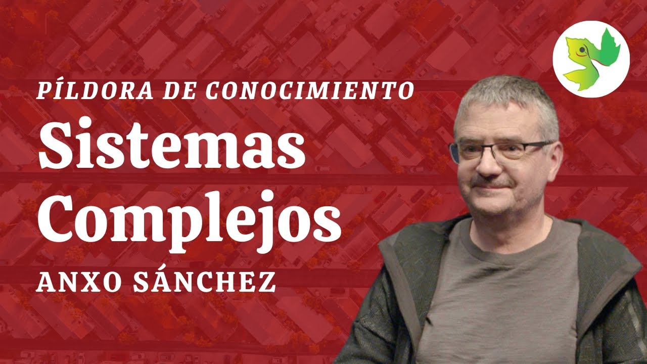 Introducción a los Sistemas Complejos- Anxo Sánchez (1 de 4)