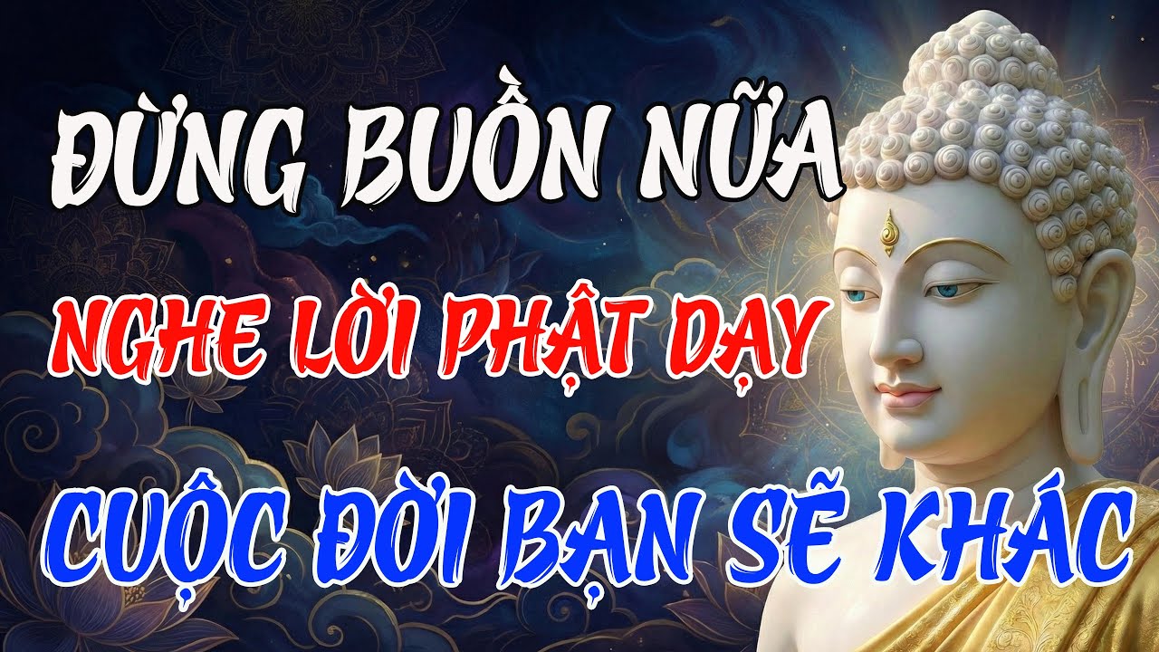 Lời Phật Dạy Thấm Tận Đáy Lòng: Chữa Lành Vết Thương Quá Khứ, Tự Nhiên Cuộc Đời Bạn Sẽ Khác