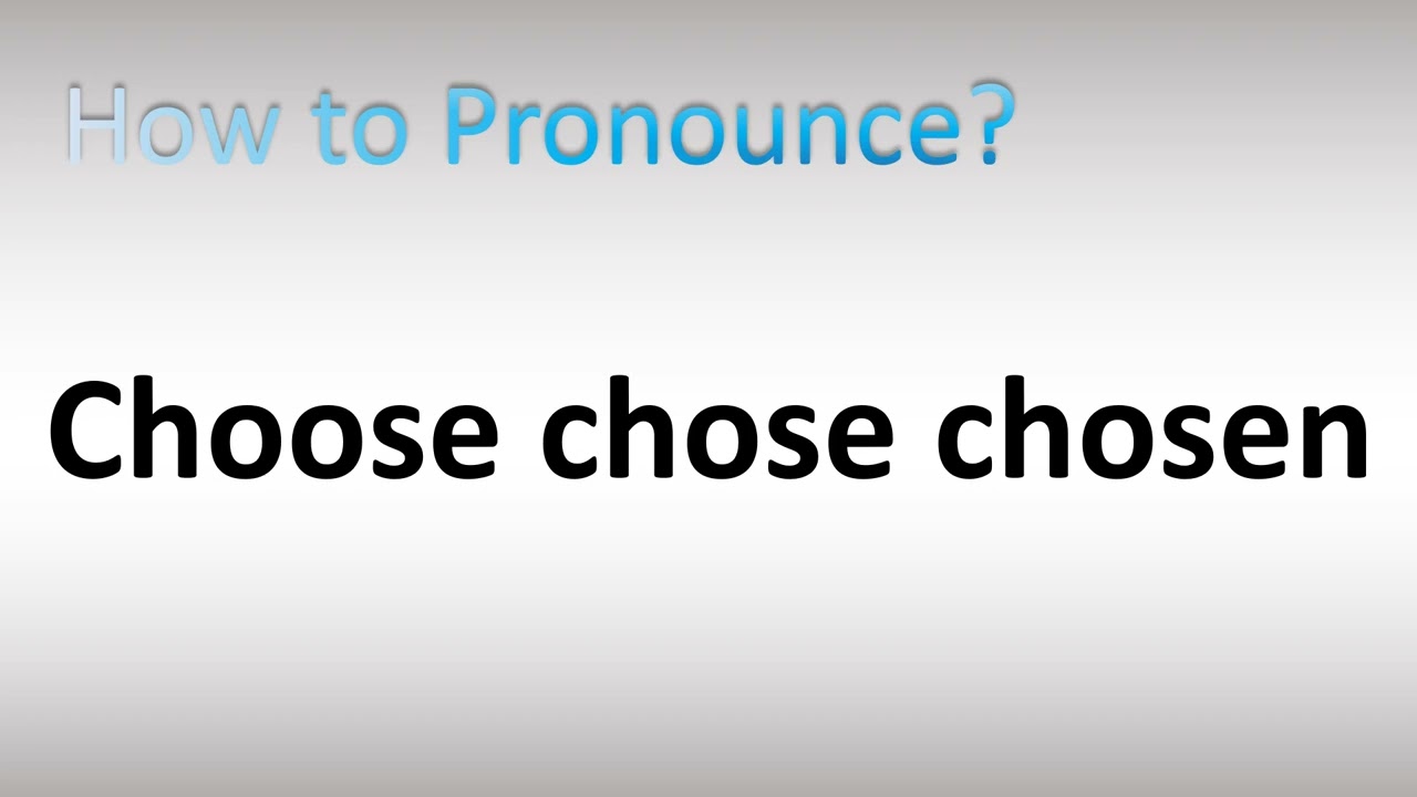 How to Pronounce Choose chose chosen (Irregular Verb)