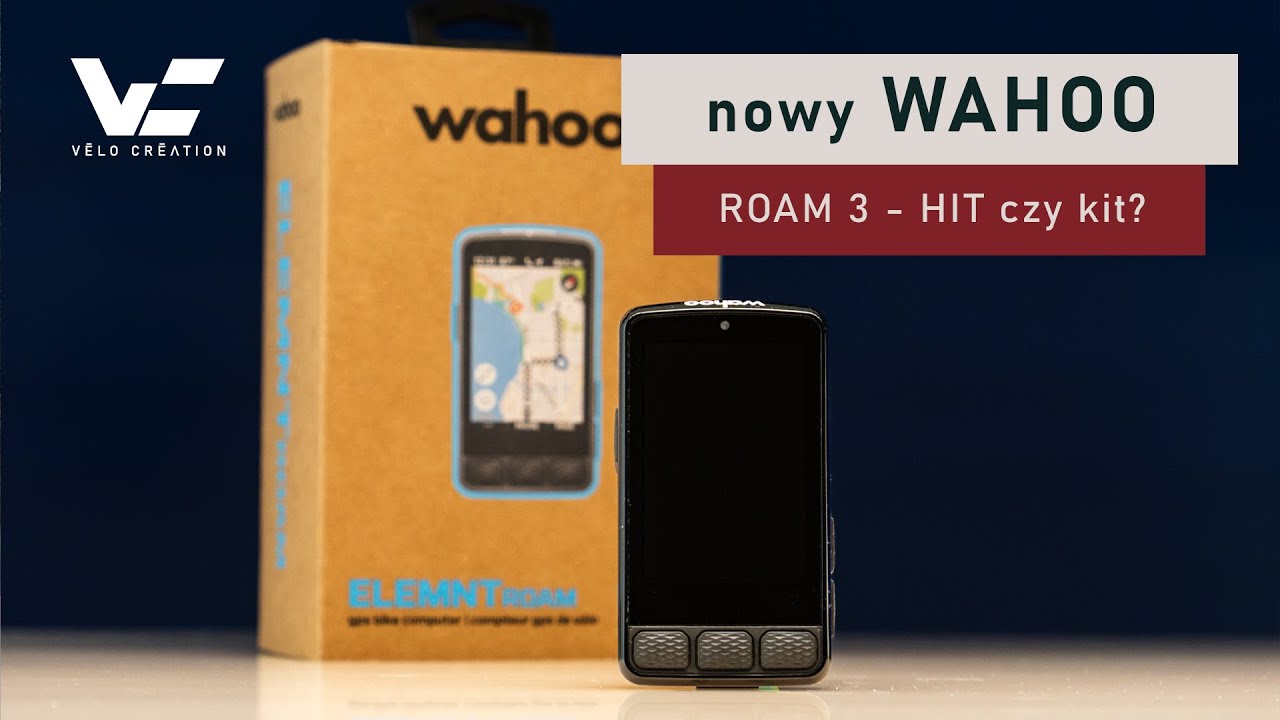 Wyczekiwany Wahoo Roam 3 - HIT czy kit?