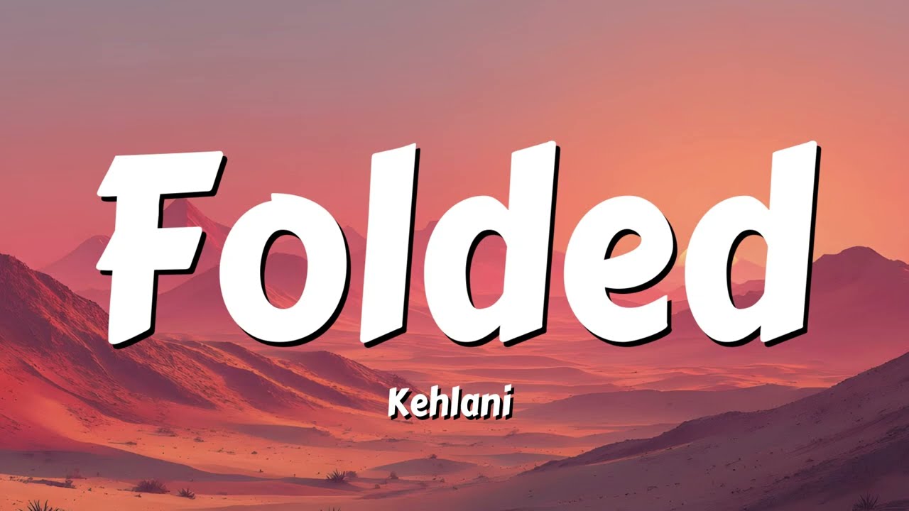 Kehlani - Folded (Lyrics)