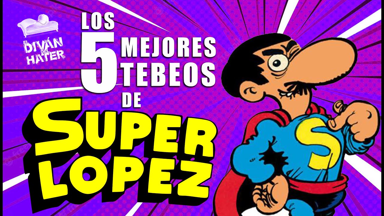 LOS 5 MEJORES TEBEOS DE SUPER LOPEZ