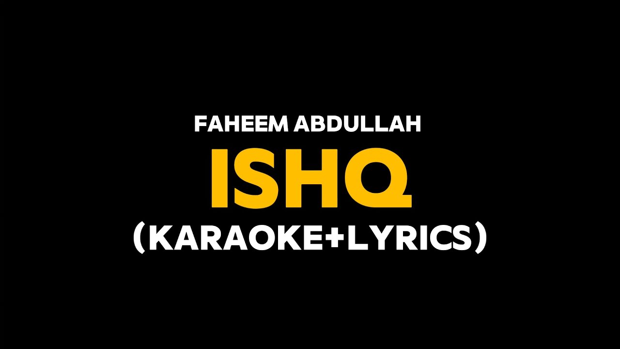 Ishq - Faheem Abdullah (Karaoke with Lyrics)