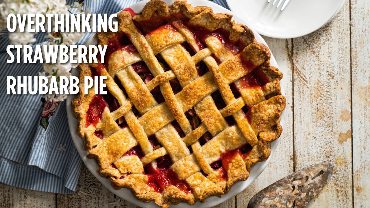 Overthinking Classics: Strawberry Rhubarb Pie