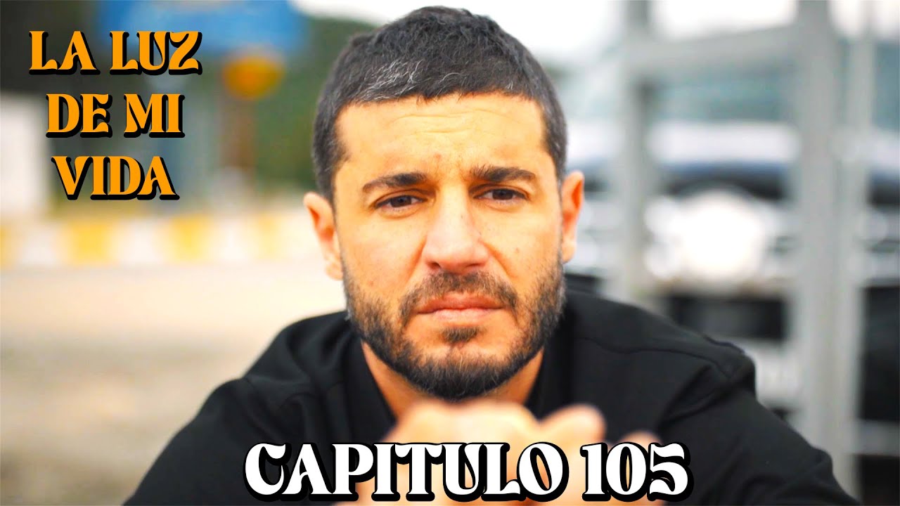 La Luz De Mi Vida - Capitulo 105 (Doblado en Espa&ntilde;ol)