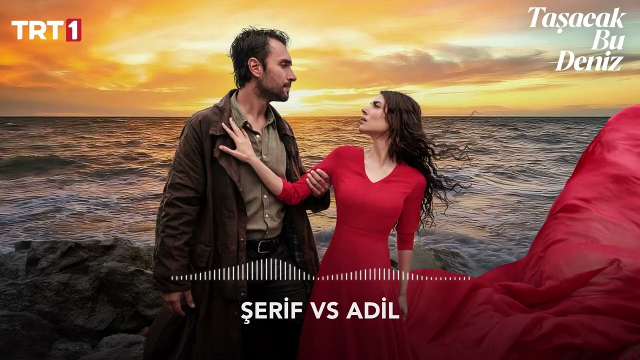 ŞERİF VS ADİL 🎧 | Taşacak Bu Deniz Dizi Müziği
