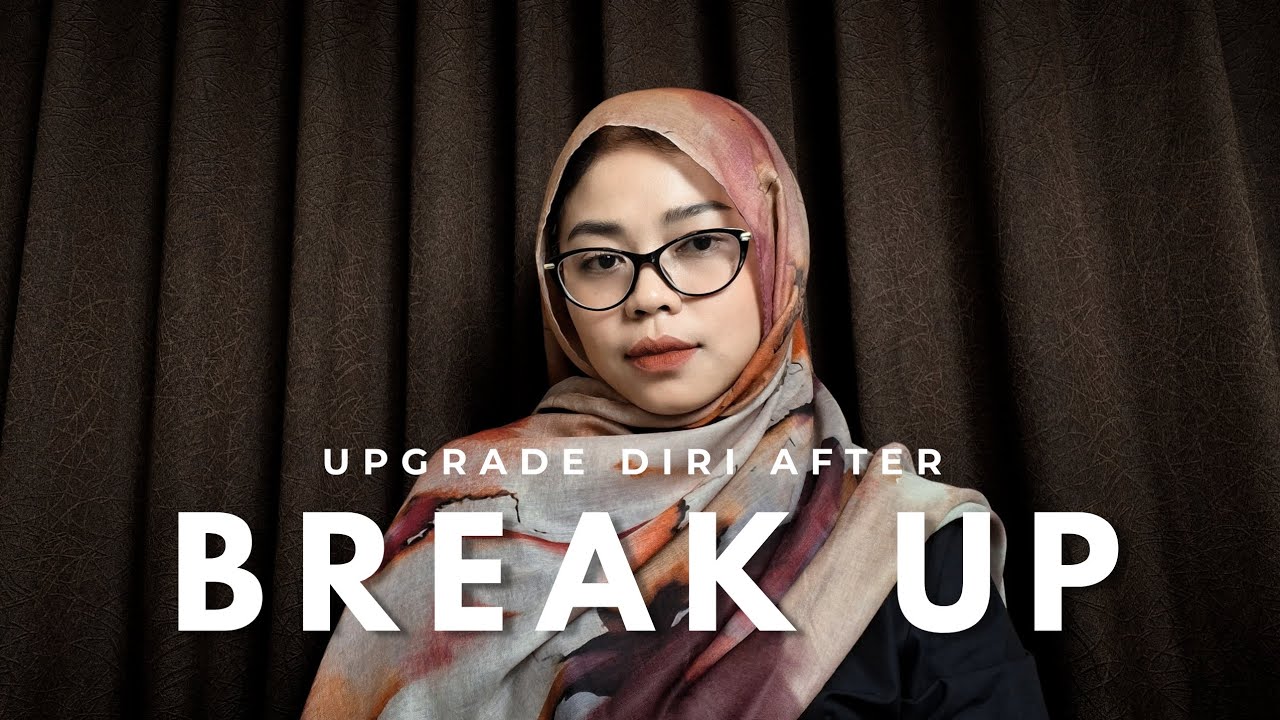 Break up jadi titik balik hidupku I Self growth journey di usia 20an