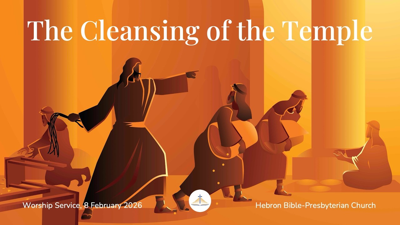 THE CLEANSING OF THE TEMPLE I  Worship Service  I 8 Feb 2026