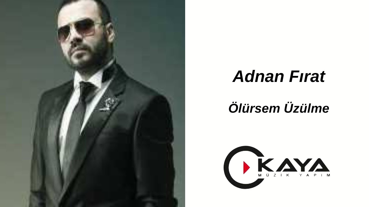 Adnan Fırat - Ölürsem Üzülme