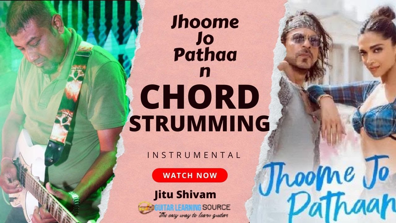 Jhoome Jo Pathaan Guitar Chord And Strumming