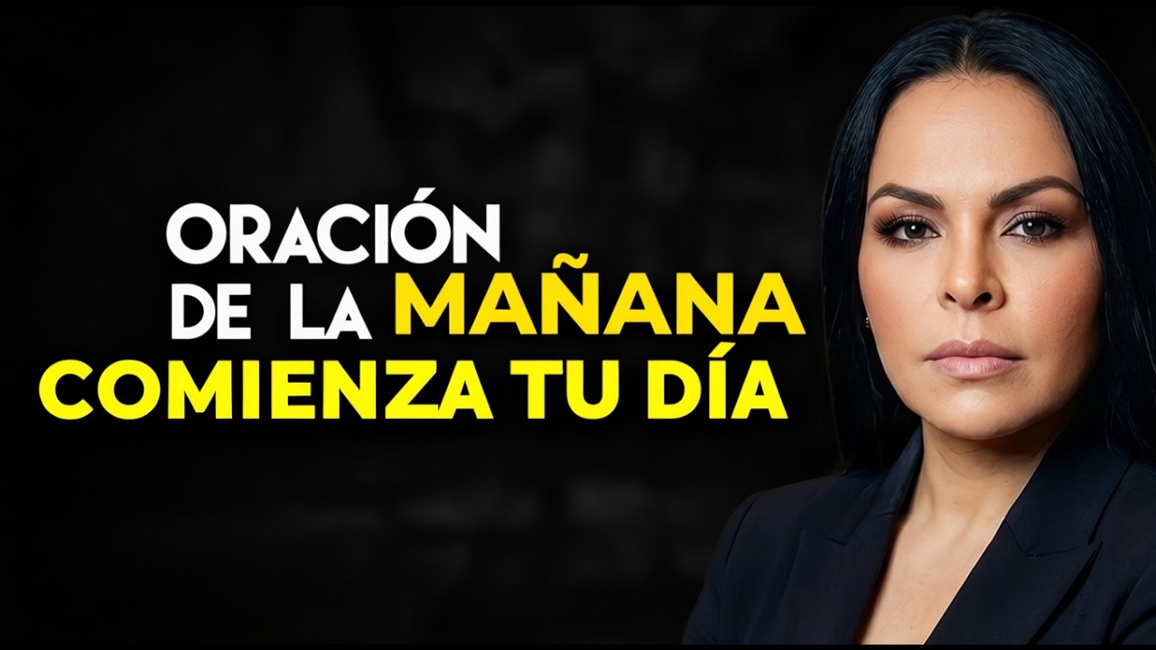 ORACIÓN DE LA MAÑANA COMIENZA TU DÍA  - Yesenia Then