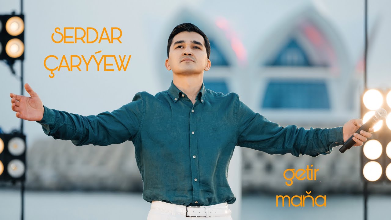 Serdar &Ccedil;ary&yacute;ew - Getir maňa 2025