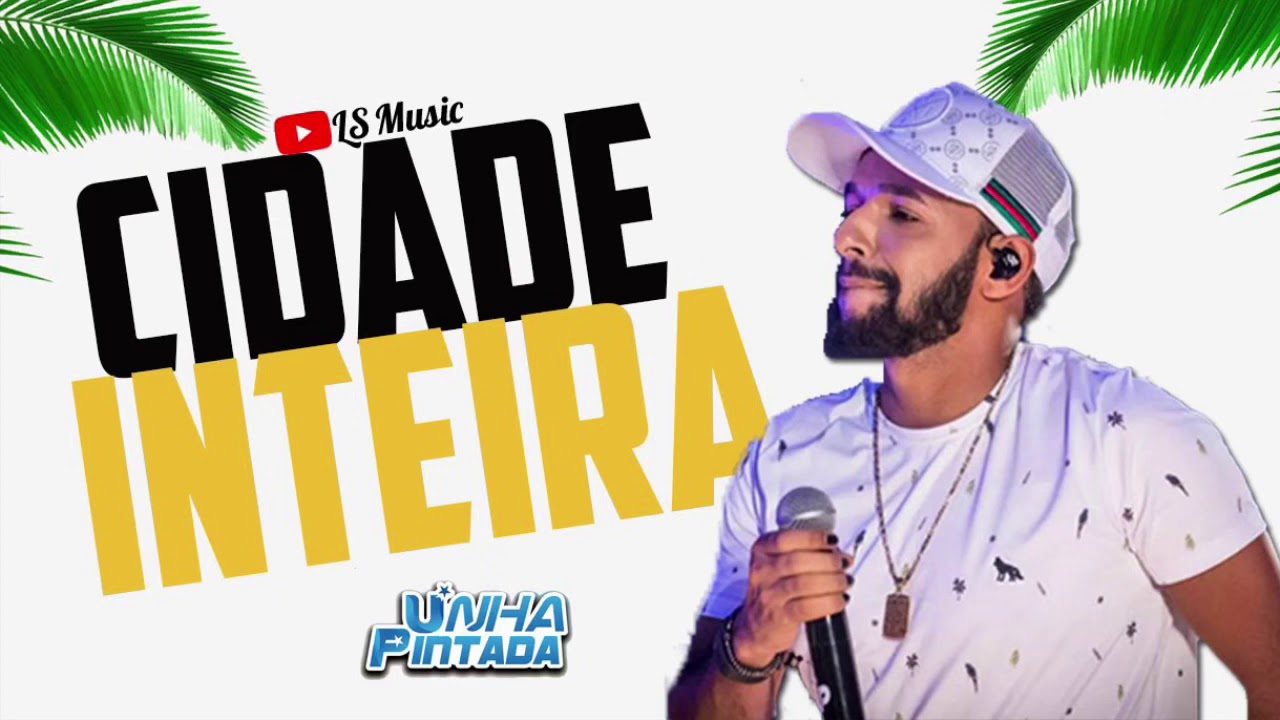 UNHA PINTADA - CIDADE INTEIRA - M&Uacute;SICA NOVA