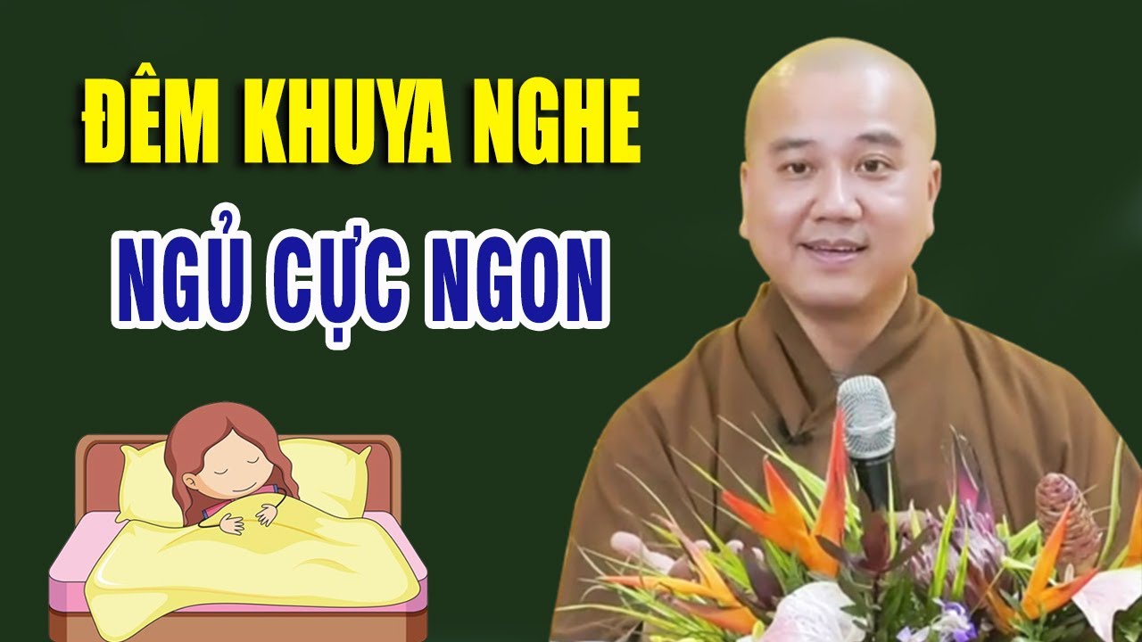 Đêm Khuya Nghe Thầy Giảng 15 Phút Là Chìm Vào Giấc Ngủ Ngon - Giảng Sư Thích Pháp