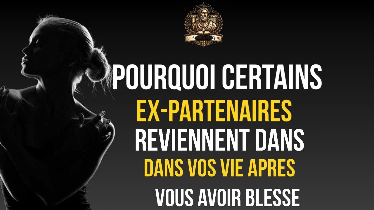 Pourquoi certains ex-partenaires reviennent dans vos vie apres (Stoique)