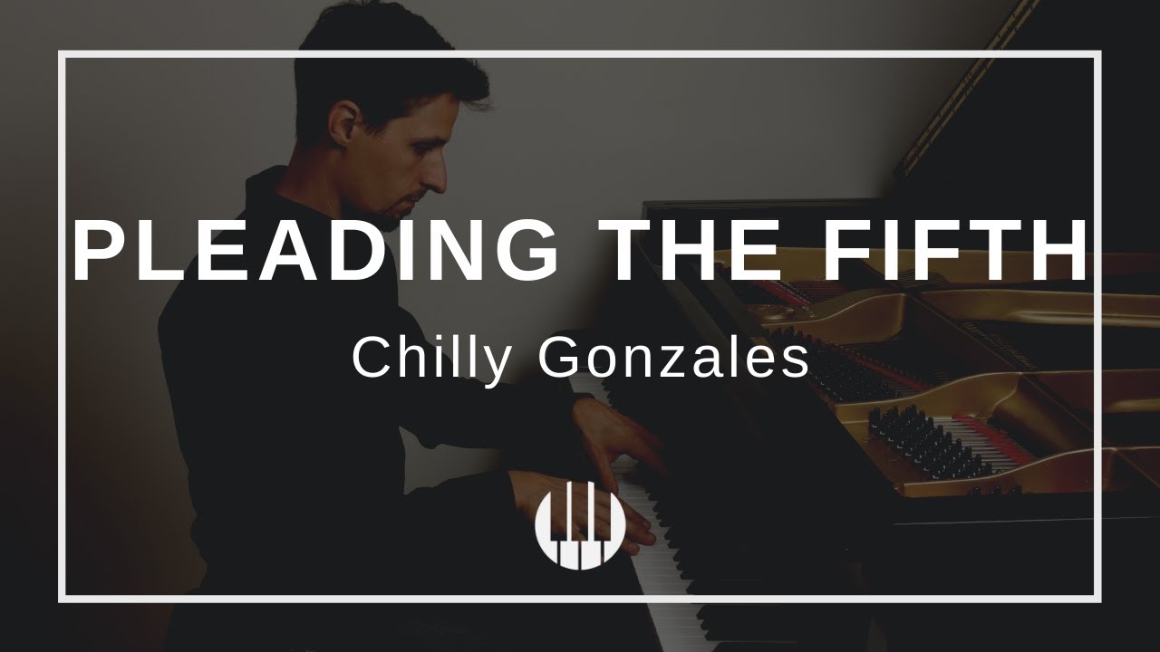 Pleading the Fifth by Chilly Gonzales