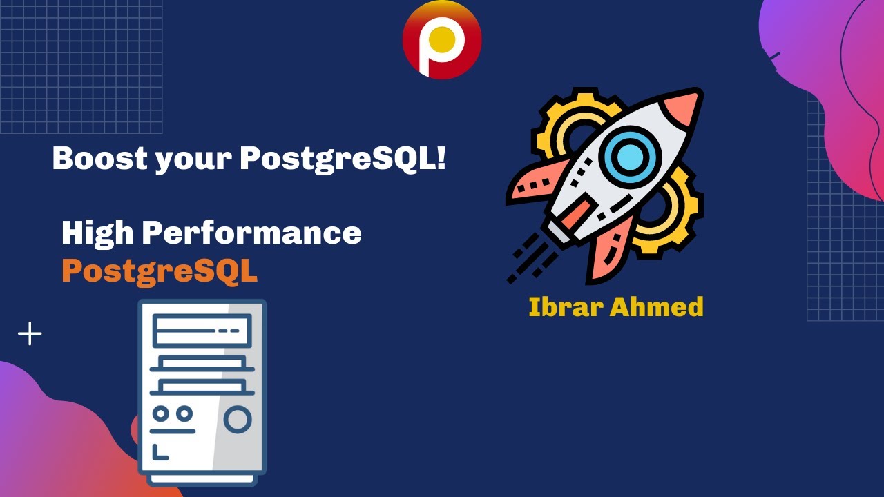 High Performance PostgreSQL, Tuning and Optimization Guide - Ibrar Ahmed - PostgreSQL Tutorial