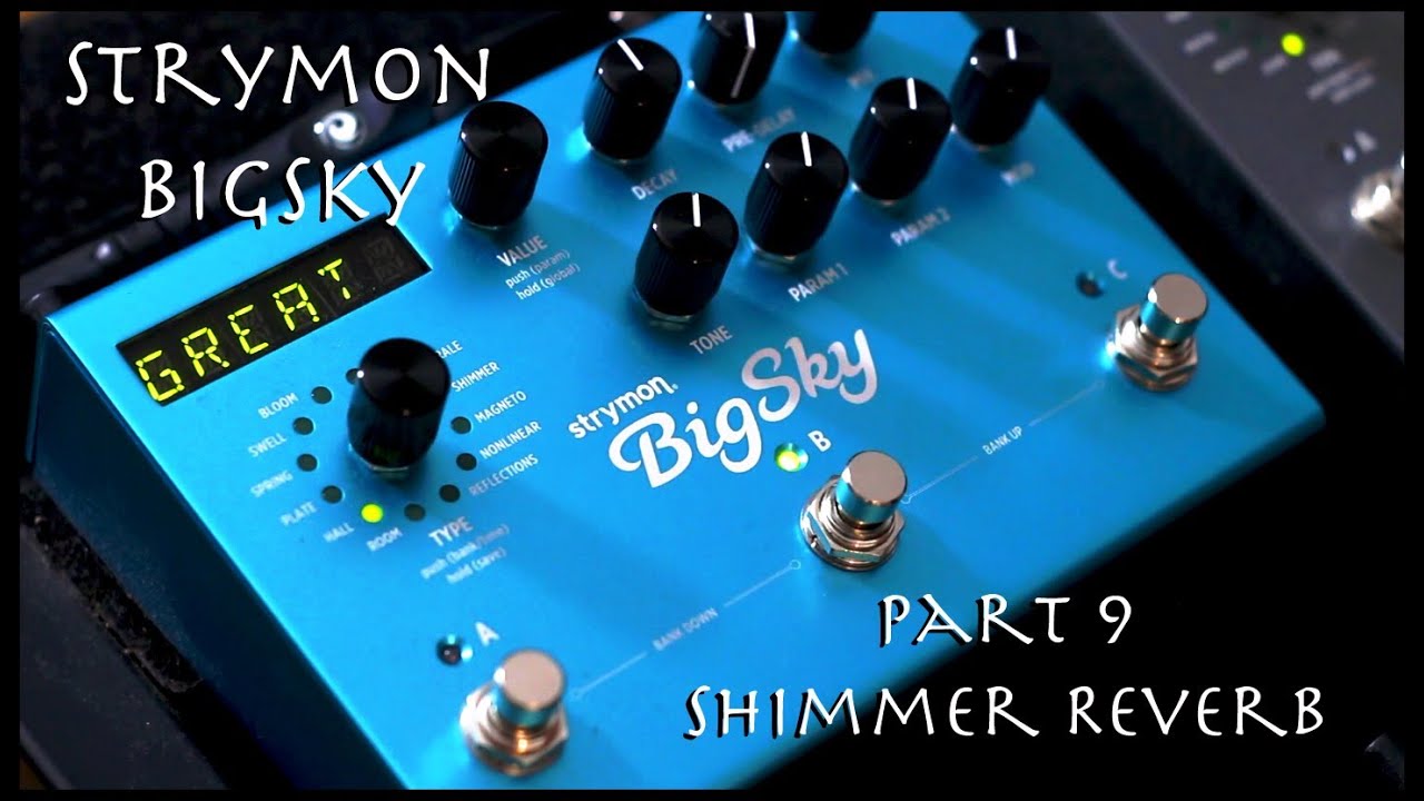 Strymon BigSky Pt.9 - Shimmer Reverb