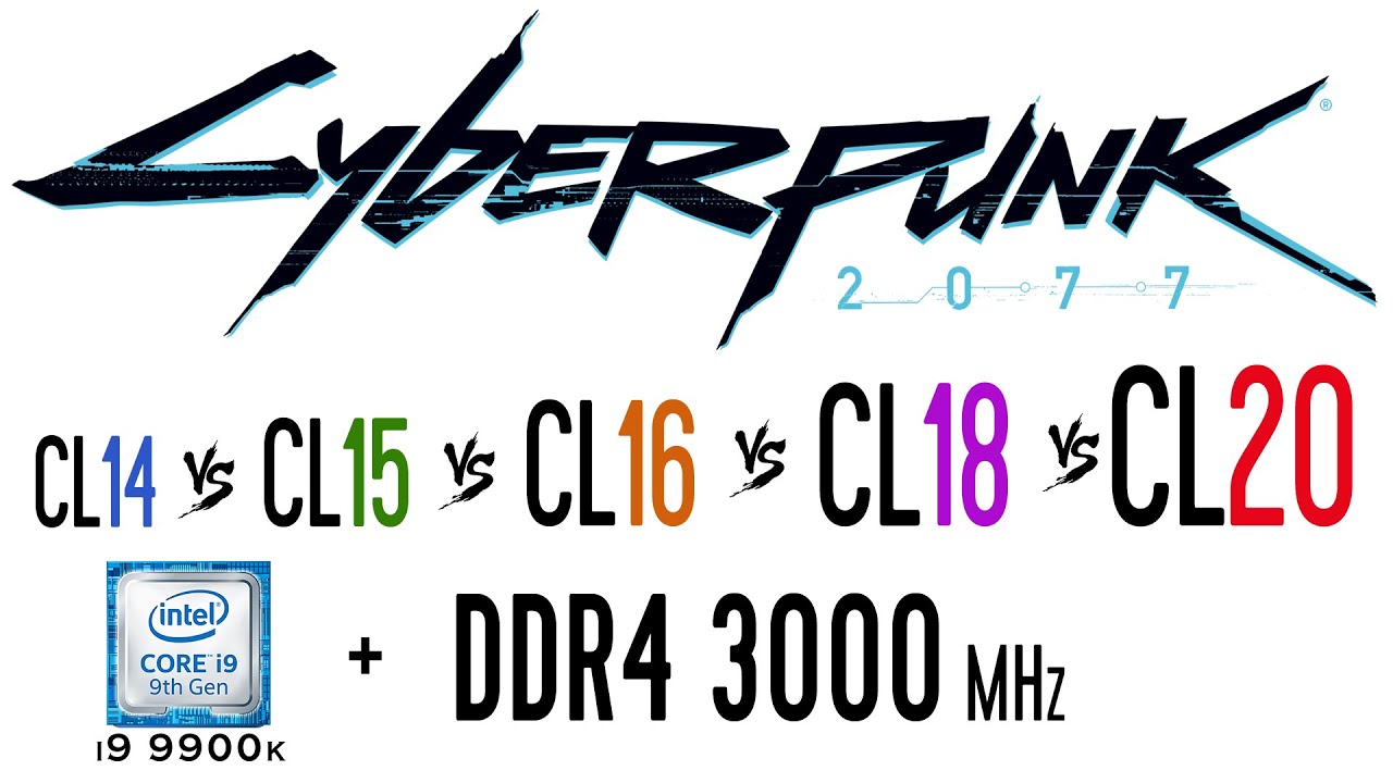 Cyberpunk 2077 - RAM timings CL14 vs CL15 vs CL16 vs CL18 vs CL20 (DDR4 3000 Mhz)