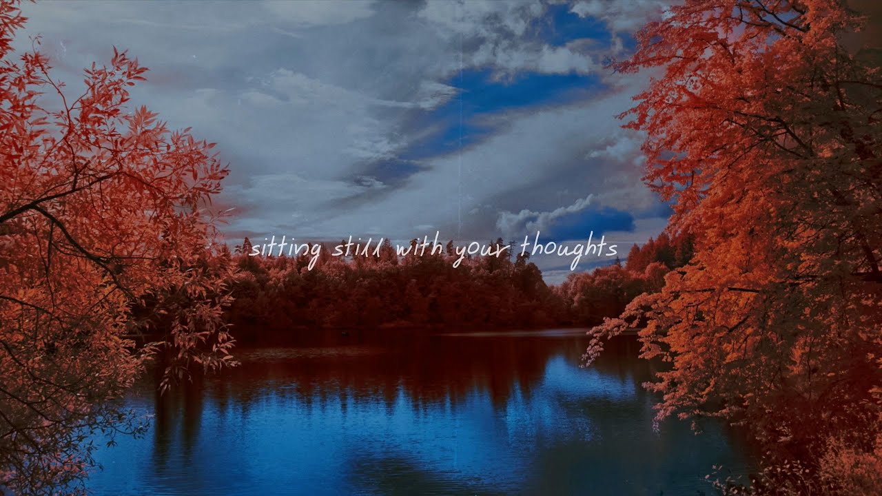 a playlist for sitting still with your thoughts