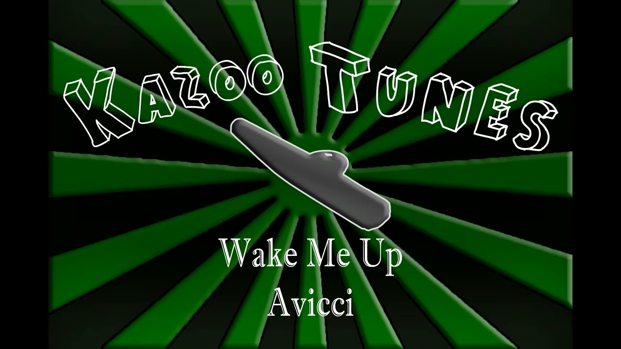Kazoo Me Up (Wake Me Up by Avicci (Kazoo Parody-Cover))