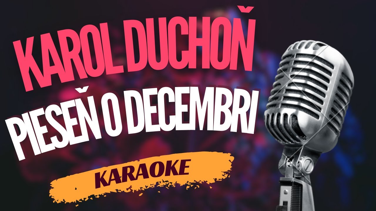 Karaoke – Karol Duchoň – „Pieseň o decembri“ | Zpívejte s námi!