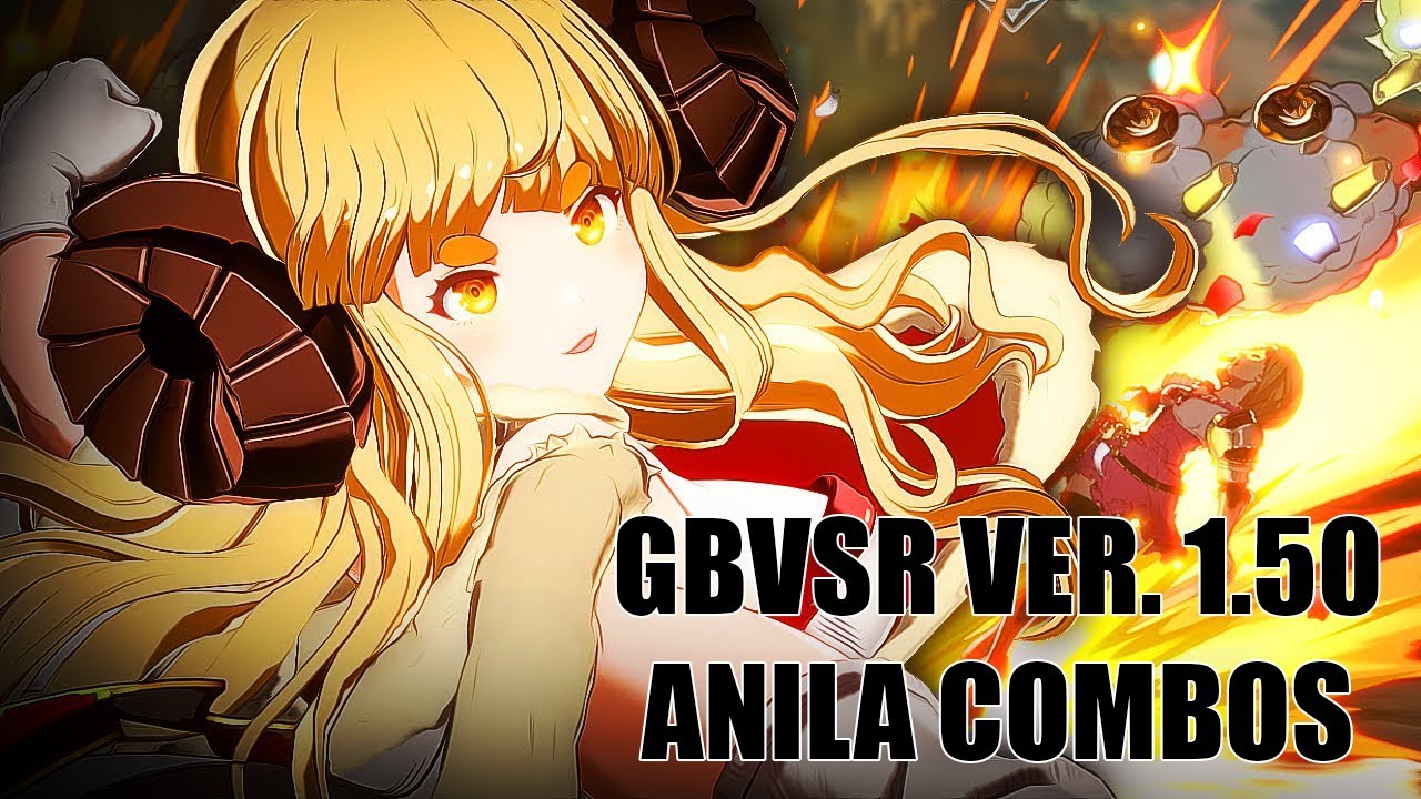 Granblue Fantasy Versus: Rising (GBVSR) - Anila Combos - Version 1.50 (Optimal/Practical Combos)