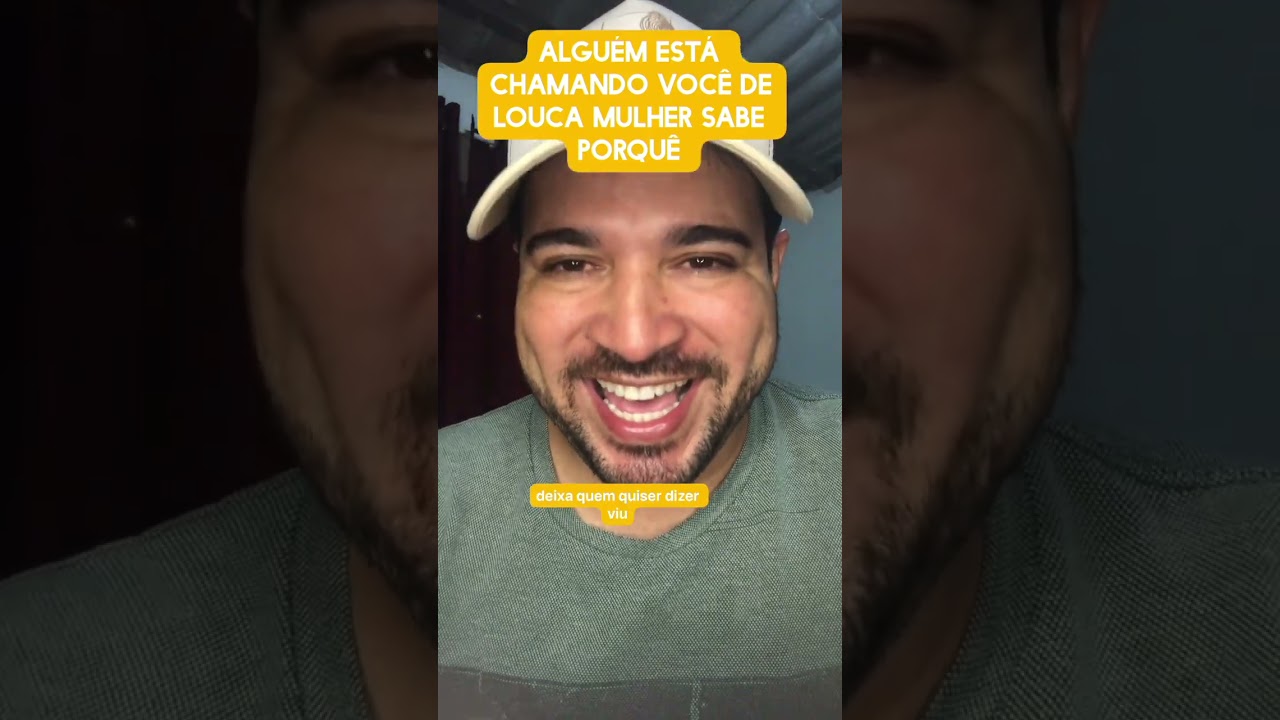 Alguém está chamando você de louca mulher,sabe porque 