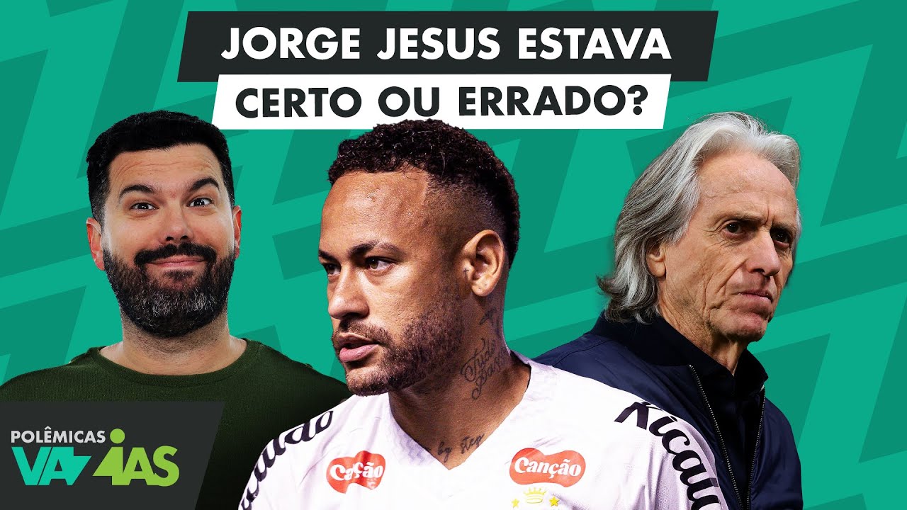 JORGE JESUS ESTAVA ERRADO SOBRE NEYMAR? ELE ESTAVA APTO? - POL&Ecirc;MICAS VAZIAS #603