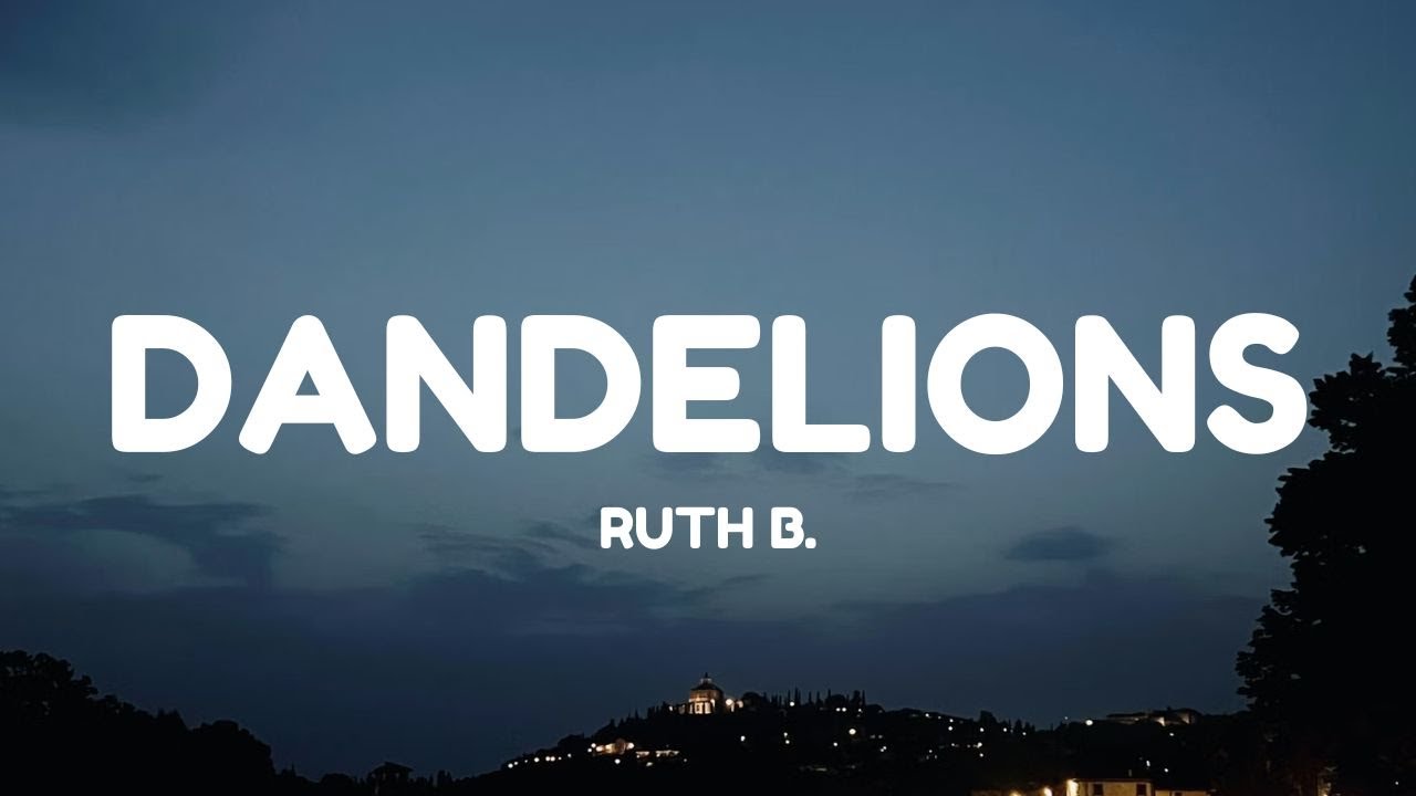 Ruth B. - Dandelions (Lyrics)