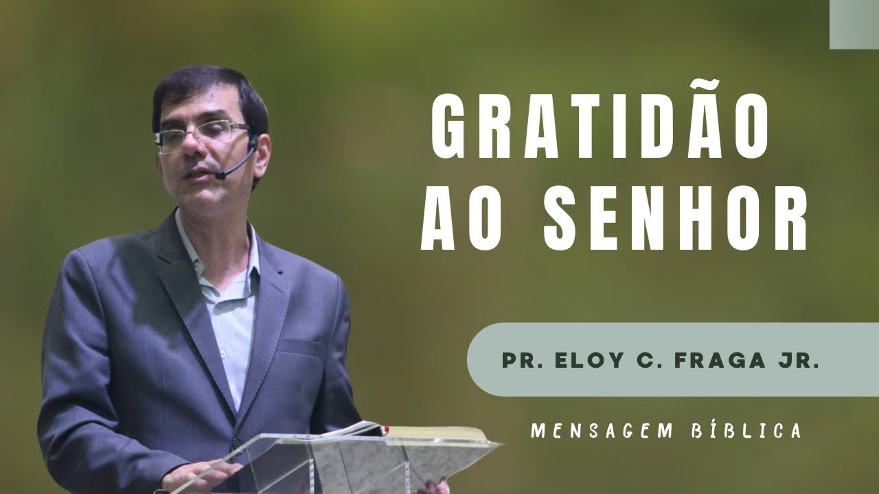 Gratidão ao Senhor | Pr. Eloy Fraga