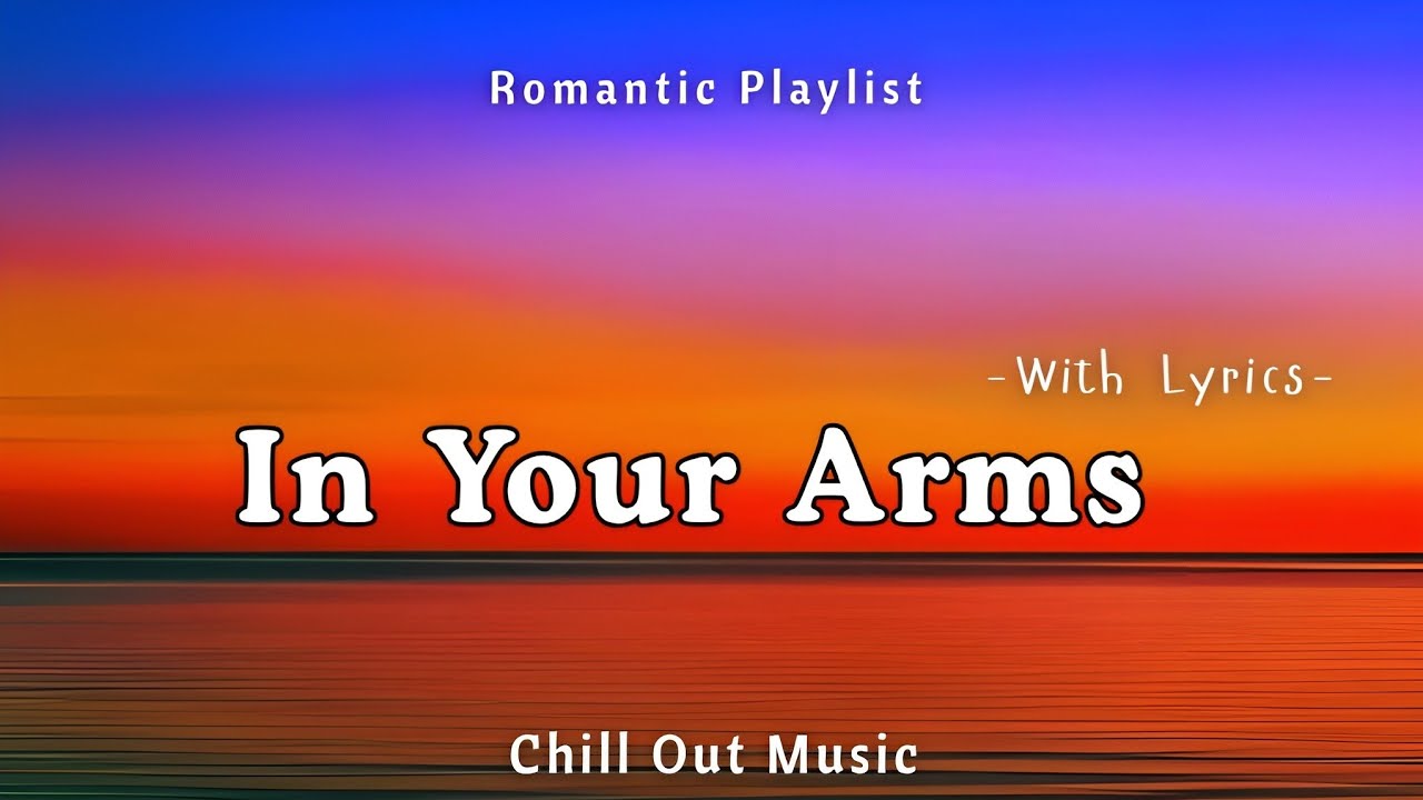 In Your Arms - Romantic Chill Out Music (Official Lyric Video) 2026