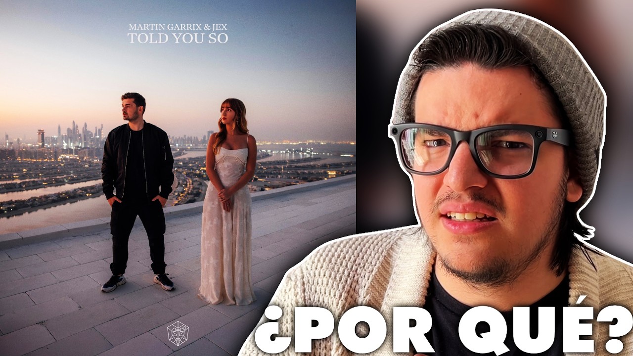 Told You So de Martin Garrix es anticuada, pero... ¿me encanta?